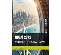 DUBAÏ 2072: VOLUME 1: THE SOLAR DAWN