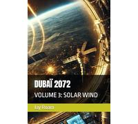DUBAÏ 2072: VOLUME 3: SOLAR WIND