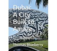 Dubai: A City Built to Amaze: A Luxury Coffee Table Book Featuring 24 Photos of Skyscrapers, Landmarks, and Design Masterpieces