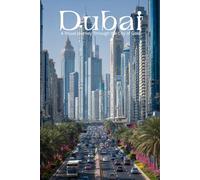 Dubai: A Visual Journey Through the City of Gold: A Stunning Photography Collection Exploring Futuristic Skylines, Desert Landscapes, and the Modern Luxury of the United Arab Emirates