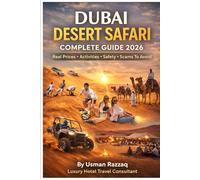 Dubai Desert Safari Complete Guide 2026: Insider Tips, Real Prices, Dune Bashing, Bedouin Camps & What to Wear - By a Luxury Dubai Hotel Travel Consultant