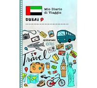 Dubai Diario di Viaggio: Libro Interattivo Per Bambini per Scrivere, Disegnare, Ricordi, Quaderno da Disegno, Giornalino, Agenda Avventure - Attività per Viaggi e Vacanze Viaggiatore