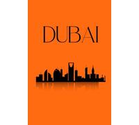 Dubai: Dubai - City of Dreams: A Notebook Full of Inspiration