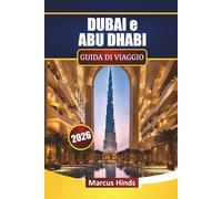 DUBAI e ABU DHABI GUIDA DI VIAGGIO 2026: Esplora safari nel deserto, attrazioni moderne, gioielli nascosti, cibo locale e consigli per la ... tua avventura negli Emirati Arabi Uniti"