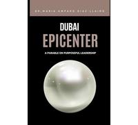 Dubai Epicenter: A Parable on Purposeful Leadership