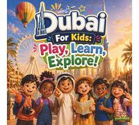 Dubai for Kids: Play, Learn, Explore!