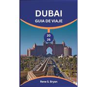 DUBAI GUÍA DE VIAJE 2026: Descubra y descubra los secretos de los lugares emblemáticos y las joyas ocultas de Dubái.