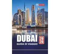 DUBAI GUIDA DI VIAGGIO 2026: Esplora le attrazioni, il cibo locale, lo shopping, le spiagge e le esperienze culturali degli Emirati Arabi Uniti