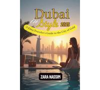 Dubai in Style 2025: A Luxe Traveler’s Guide to the City of Gold