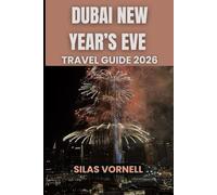 DUBAI NEW YEAR’S EVE TRAVEL GUIDE 2026