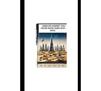 DUBAI ON A BUDGET (FULL COLOR TRAVEL GUIDE 2025-2026): Explore Best Attraction Hidden Gems And Local Experience For First -Time Visitors And Adventure Seekers