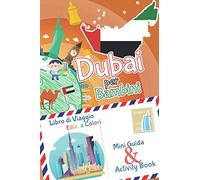 Dubai per bambini: mini guida & activity book - libro di viaggio: Diario dei ricordi e diario di viaggio con curiosità e attività per disegnare, ... i bambini in viaggio - Ediz. a Colori