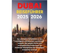Dubai Reiseführer 2025/2026: Der ultimative Reiseführer zu den wichtigsten Attraktionen, versteckten Juwelen, der lokalen Küche und unvergesslichen ... Wunderland der Vereinigten Arabischen Emirate