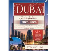 DUBAI REISEFÜHRER 2025-2026: Ein preisgünstiger Begleiter für Erstbesucher, die Luxus, Kultur, verborgene Schätze und Abenteuer im Herzen der VAE entdecken möchten