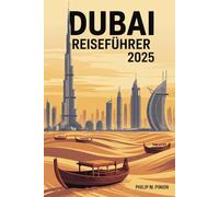 DUBAI REISEFÜHRER 2025: Erleben Sie das Beste von Dubais Skyline, Stränden, Souks und Abenteuern - von Familienerlebnissen bis zu luxuriösen Aufenthalten.