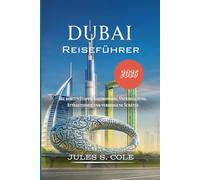 Dubai Reiseführer 2026: Die besten Stopps: Essen, Unterhaltung, Attraktionen und verborgene Schätze