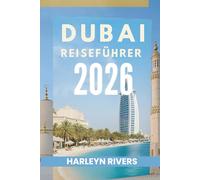 DUBAI REISEFÜHRER 2026: „Luxus und Abenteuer: Ihr Reiseführer zu arabischen Köstlichkeiten“