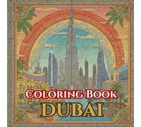 Dubai Serenity | Adult Coloring Book of Skyline, Souks & Desert Traditions: 50 Simple, Relaxing Pages with Gentle Intricate Patterns - Burj Khalifa, ... Creek Abras, Souks, Desert Dunes & Lanterns