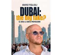 Dubai: the big fake? Sì, senza la giusta preparazione