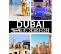 DUBAI TRAVEL GUIDE 2025-2026