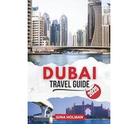 DUBAI TRAVEL GUIDE 2025: A journey through innovation,culture and adventure