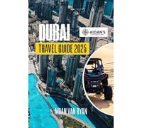DUBAI Travel Guide 2025: Exploring Insider Tips for Attractions, Experiences, and Local Secrets