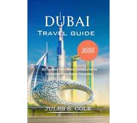 DUBAI TRAVEL GUIDE 2026: All the Best Stops: Dining, Entertainment, Attractions, and Hidden Treasures