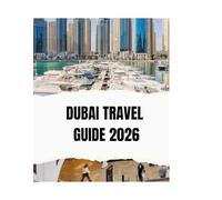 DUBAI TRAVEL GUIDE 2026: From Souks to Skyscrapers