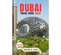 DUBAI TRAVEL GUIDE 2026: Insider Tips, Hidden Gems, Budget-Smart Planning, Local Culture, and Easy Itineraries for a Stress-Free Experience