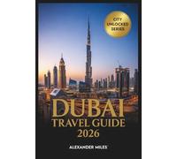 Dubai Travel Guide 2026: Top Attractions, Hidden Gems, Itineraries, and Essential Travel Tips