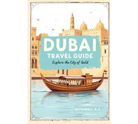 DUBAI TRAVEL GUIDE: Explore the City of Gold
