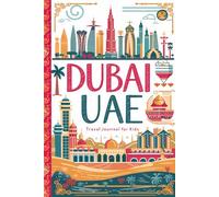 Dubai UAE Travel Journal for Kids: With Prompts to Record Your Big Adventures
