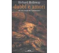 Dubbi e amori. Che cosa rimane del cristianesimo?
