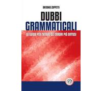 Dubbi grammaticali. La guida per evitare gli errori più diffusi