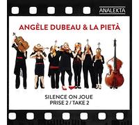 Dubeau, Angele/ La Pieta - Take 2 / Silence On Joue