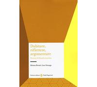 Dubitare, riflettere, argomentare. Percorsi di filosofia teoretica