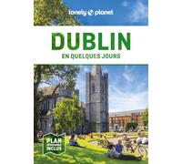 Dublin en quelques jours: Courts séjours, adresses tendances, cartes et promenades à pied