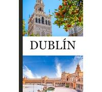 DUBLÍN GUÍA DE VIAJE 2026: Dónde alojarse, qué comer y las mejores actividades