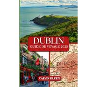 DUBLIN GUIDE DE VOYAGE 2025