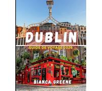 DUBLIN GUIDE DE VOYAGE 2026
