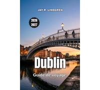 Dublin Guide de voyage 2026-2027: Pub, castelli e luoghi letterari lungo la costa irlandese