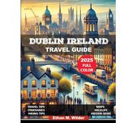 Dublin Ireland Travel Guide 2025: Explore Hidden Gems, Historic Landmarks, Must-See Attractions, Insider Tips, and Expert Recommendations for Authentic Irish Experiences.