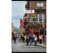 DUBLIN TRAVEL GUIDE 2025