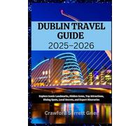 Dublin Travel Guide 2025-2026: Explore Iconic Landmarks, Hidden Gems, Top Attractions, Dining Spots, Local Secrets, and Expert Itineraries