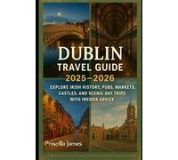Dublin Travel Guide 2025-2026: Explore Irish History, Pubs, Markets, Castles, and Scenic Day Trips with Insider Advice.