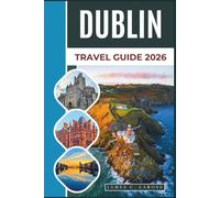 DUBLIN Travel Guide 2026: Navigate Georgian Architecture, Literary Pubs, Coastal Cliffs, and Traditional Irish Experiences with Insider Tips