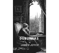 Dubliners: Stories from Dublin, Ireland (Annotated)