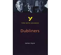 Dubliners (York Notes Advanced) English Literature Study Guide - for 2025, 2026 exams: everything you need to catch up, study and prepare for 2021 assessments and 2022 exams