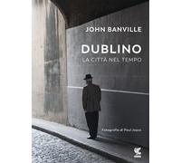 Dublino. La città nel tempo - Banville John