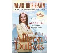 Dubois We Are Their Heaven: Why the Dead Never Leave Us (Tascabile)